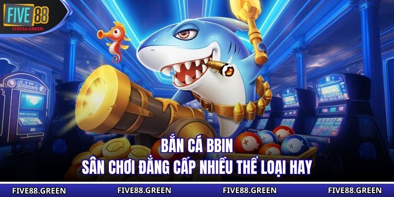 Bắn Cá BBIN