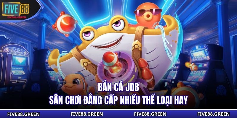 Bắn Cá JDB