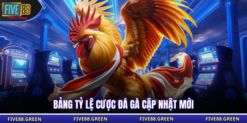 Bảng tỷ lệ cược đá gà cập nhật mới