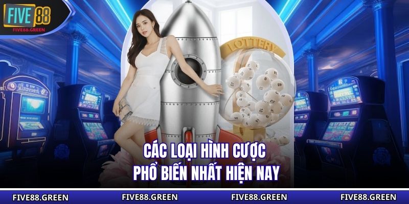 Các loại hình cược phổ biến nhất hiện nay