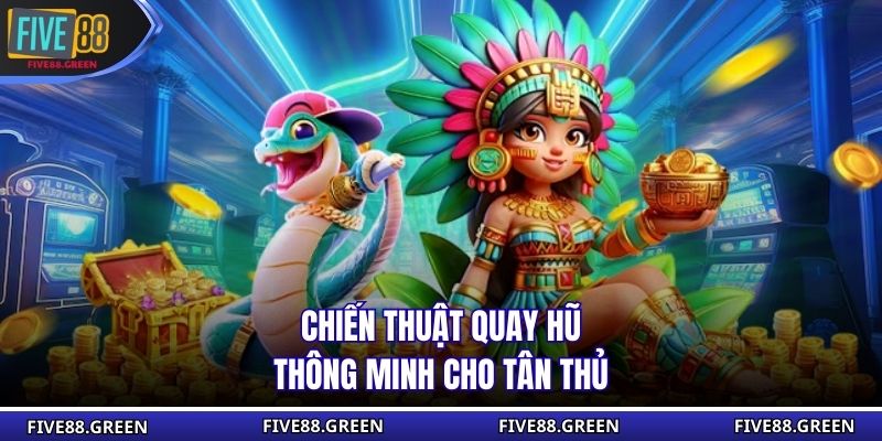 Chiến thuật quay hũ thông minh cho tân thủ