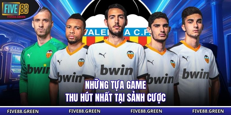 Những tựa game thu hút nhất tại sảnh cược