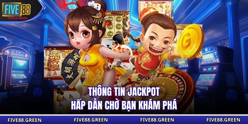 Thông tin jackpot hấp dẫn chờ bạn khám phá