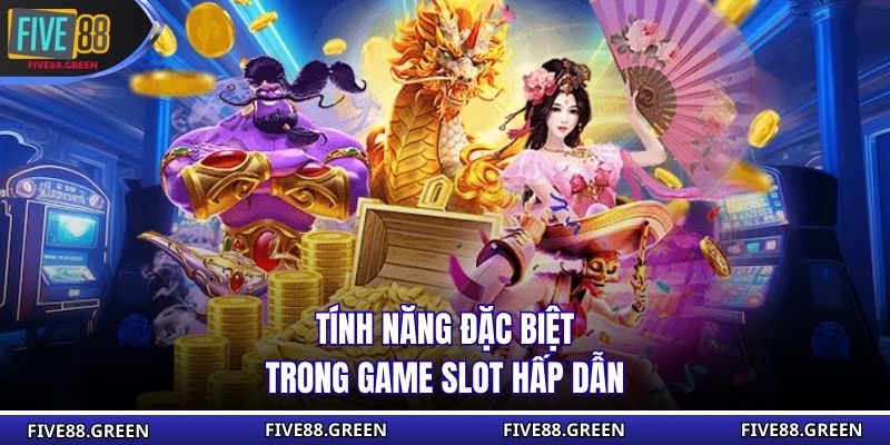 Tính năng đặc biệt trong game slot hấp dẫn