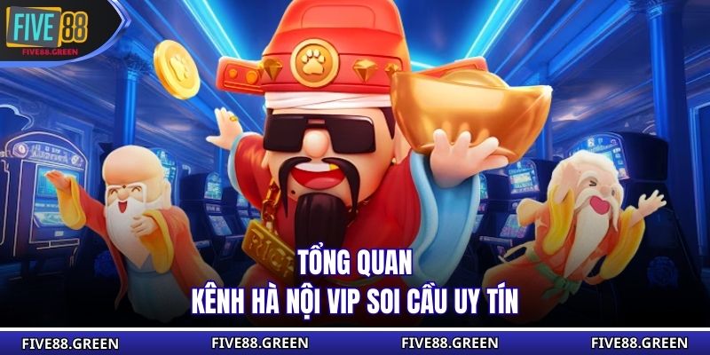 Tổng quan kênh Hà Nội Vip soi cầu uy tín