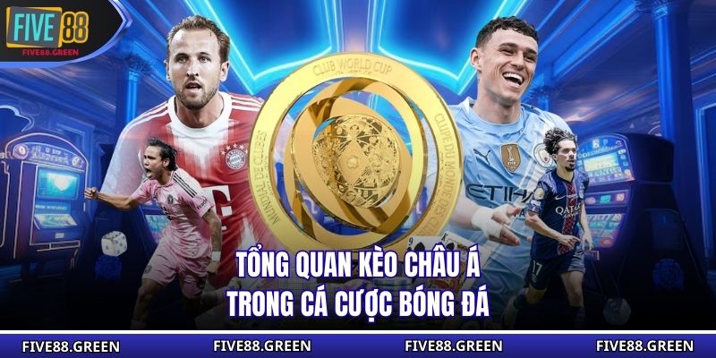 Tổng quan kèo châu Á trong cá cược bóng đá